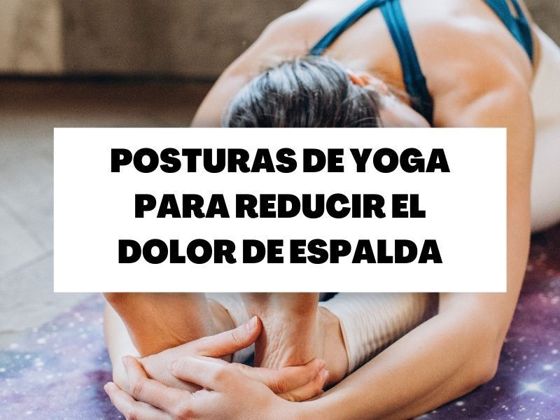 Descubre estos cinco asanas para fortalecer y cuidar tu espalda